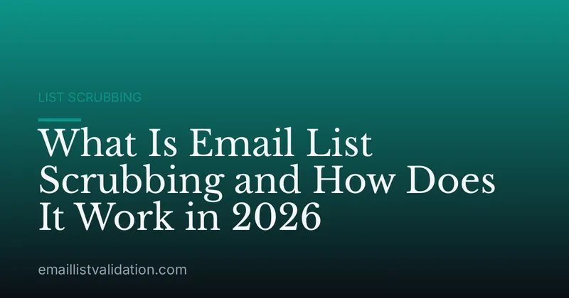 What Is Email List Scrubbing and How Does It Work in 2026